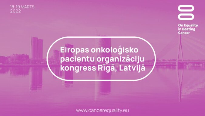 Eiropas vēža pacientu organizācijas kongresā Rīgā pieprasīs mazināt nevienlīdzību vēža aprūpē