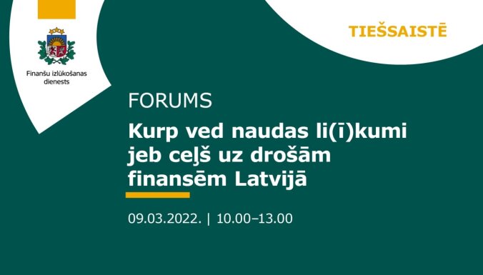 Gaidāms forums 'Kurp ved naudas li(ī)kumi jeb ceļš uz drošām finansēm Latvijā'